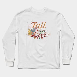 Fall in Love: Embracing Romance and Adventure Long Sleeve T-Shirt